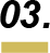 03.
